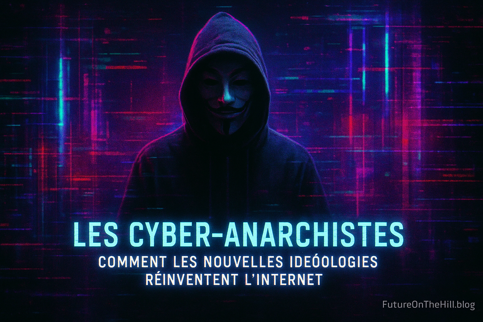 Les Cyber-Anarchistes — Comment les nouvelles idéologies réinventent l’Internet